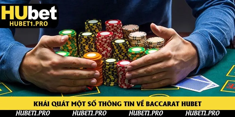 Khái quát một số thông tin về baccarat Hubet