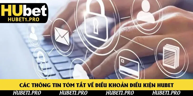 Các thông tin tóm tắt về điều khoản điều kiện Hubet