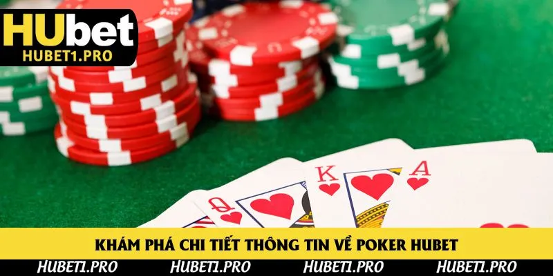 Khám phá chi tiết thông tin về poker hubet
