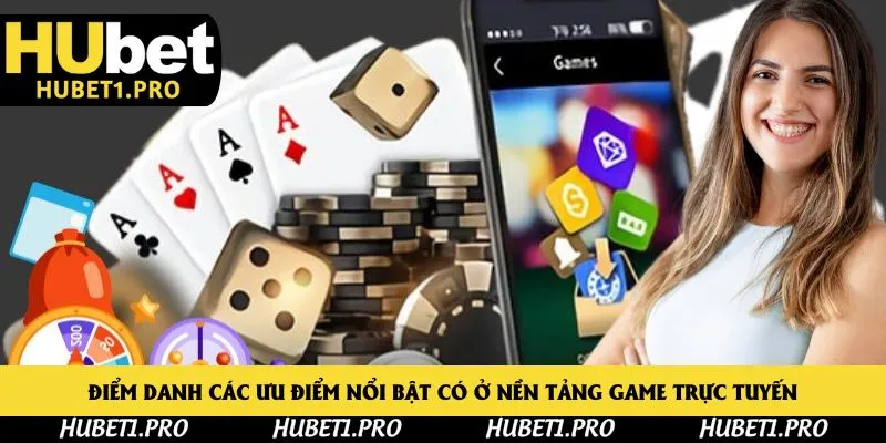 Điểm danh các ưu điểm nổi bật có ở nền tảng game trực tuyến