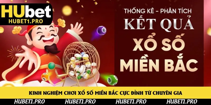 Kinh nghiệm chơi xổ số miền Bắc cực đỉnh từ chuyên gia