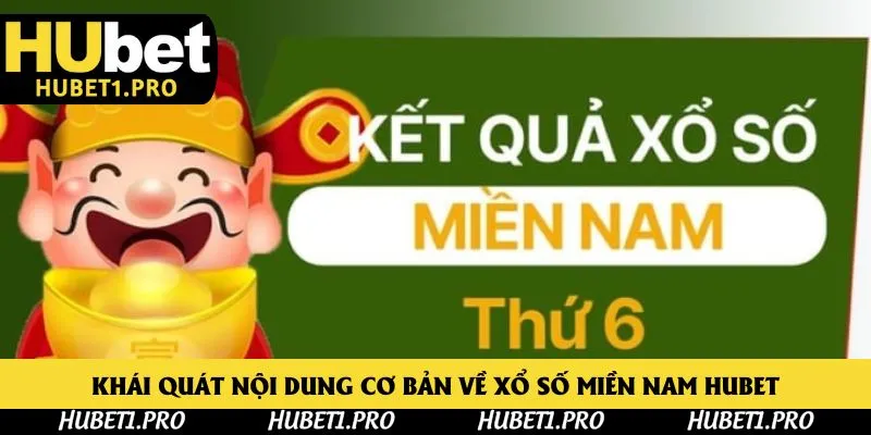 Khái quát nội dung cơ bản về xổ số miền Nam Hubet